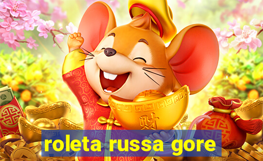 roleta russa gore